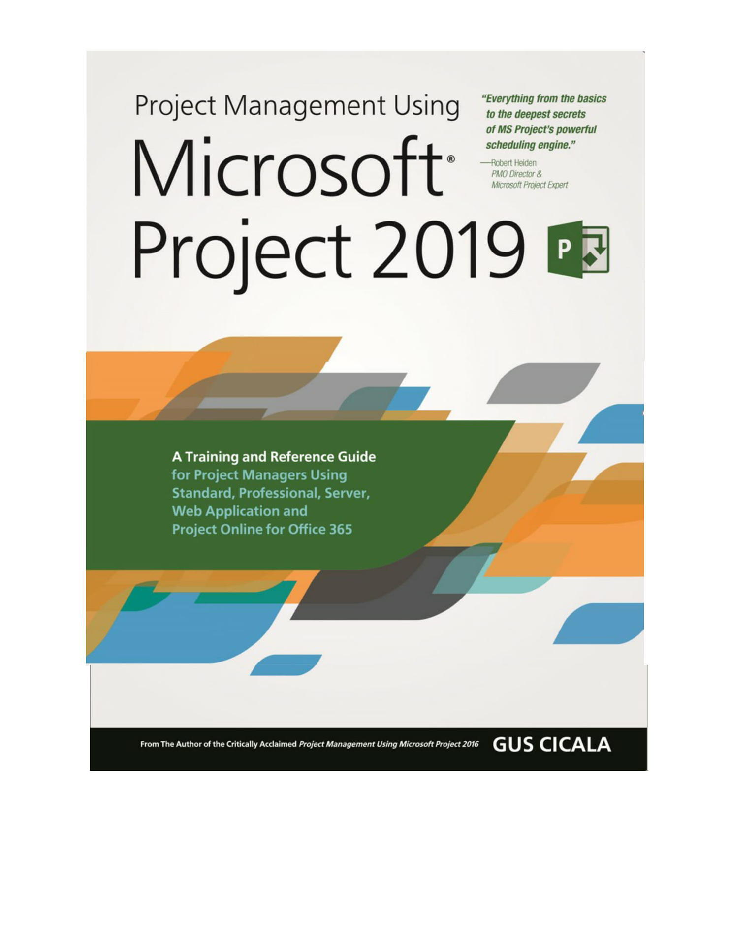 Project Management Using Microsoft Project 2019 A Training and Reference Guide - photo 1