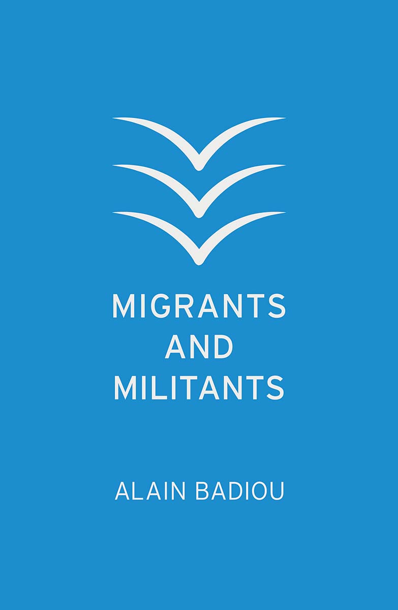 Migrants and Militants Alain Badiou Translated by Joseph Litvak polity - photo 1