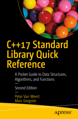 Peter Van Weert - C++17 Standard Library Quick Reference: A Pocket Guide to Data Structures, Algorithms, and Functions