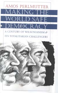 title Making the World Safe for Democracy A Century of Wilsonianism and - photo 1