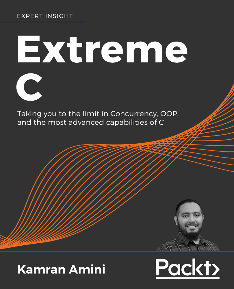 Extreme C Taking you to the limit in Concurrency OOP and the most advanced - photo 1