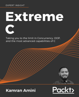 Kamran Amini - Extreme C: Taking you to the limit in Concurrency, OOP, and the most advanced capabilities of C