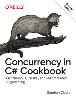 Stephen Cleary - Concurrency in C# Cookbook: Asynchronous, Parallel, and Multithreaded Programming