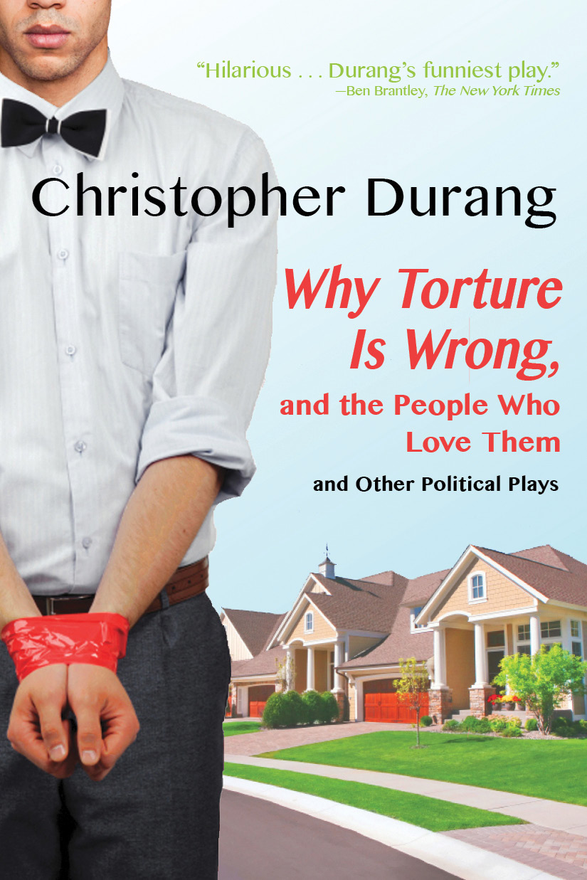 Why Torture Is Wrong and the People Who Love Them and Other Political Plays - photo 1