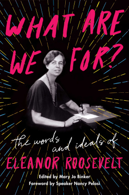 Eleanor Roosevelt - What Are We For?: The Words and Ideals of Eleanor Roosevelt