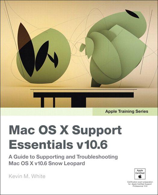 Apple Training Series Mac OS X Support Essentials v106 A Guide to Supporting and Troubleshooting Mac OS X v106 Snow Leopard - image 1