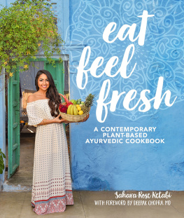 Sahara Rose Ketabi - Eat Feel Fresh: A Contemporary, Plant-Based Ayurvedic Cookbook