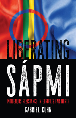 Gabriel Kuhn Liberating Sápmi: Indigenous Resistance in Europes Far North