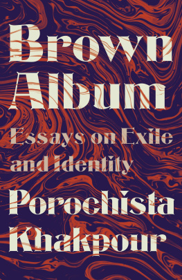 Porochista Khakpour Brown Album: Essays on Exile and Identity