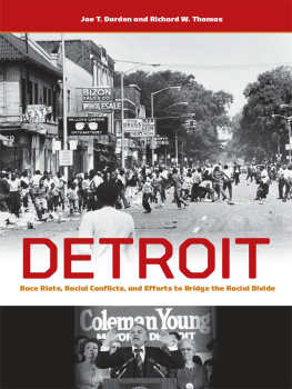 Joe T. Darden Detroit: Race Riots, Racial Conflicts, and Efforts to Bridge the Racial Divide