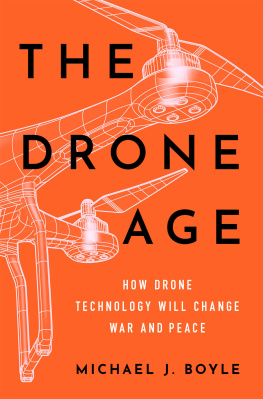 Michael J. Boyle - The Drone Age: How Drone Technology Will Change War and Peace