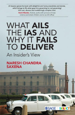 Naresh Chandra Saxena - What Ails the IAS and Why It Fails to Deliver