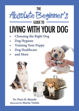 Piero Bianchi The Absolute Beginners Guide to Living with Your Dog