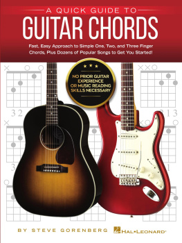 Steve Gorenberg A Quick Guide to Guitar Chords: No Prior Guitar Experience or Music Reading Skills Necessary!