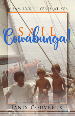 Janis Couvreux Sail Cowabunga!: A Familys 10 Years at Sea