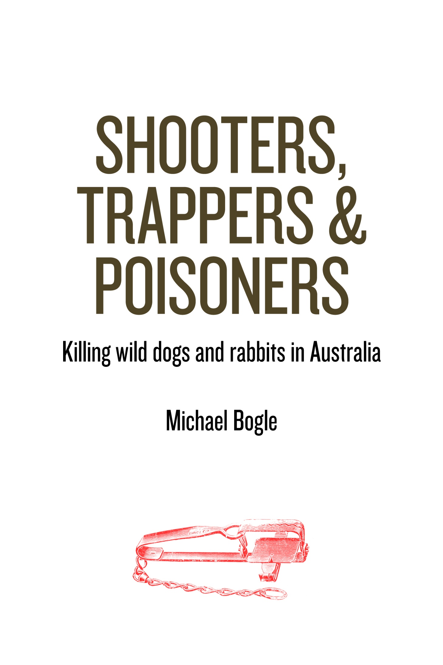 Contents Foreword Australian shooters trappers and poisoners of wild dogs and - photo 2