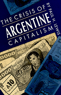 title The Crisis of Argentine Capitalism author Lewis Paul H - photo 1