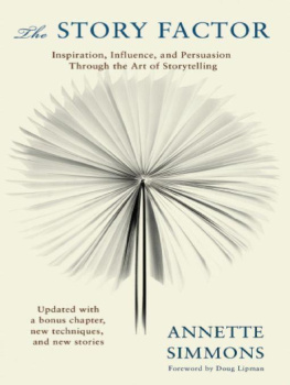 Annette Simmons The Story Factor: Inspiration, Influence, and Persuasion through the Art of Storytelling