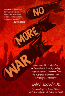 Dan Kovalik - No More War: How the West Violates International Law by using Humanitarian Intervention to Advance Economic and Strategic Interests