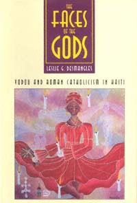 title The Faces of the Gods Vodou and Roman Catholicism in Haiti - photo 1