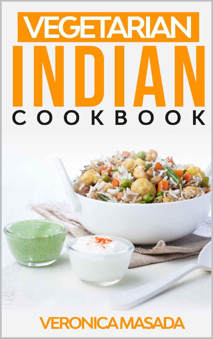 INDIA VEGETARIAN COOKBOOK Table of Contents INDIA CULTURE India is famous - photo 1