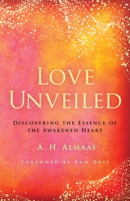 A. H. Almaas - Love Unveiled: Discovering the Essence of the Awakened Heart