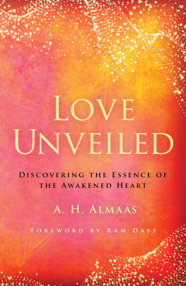 A. H. Almaas Love Unveiled: Discovering the Essence of the Awakened Heart