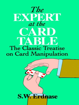 S. W. Erdnase The Expert at the Card Table ; The Classic Treatise on Card Manipulation