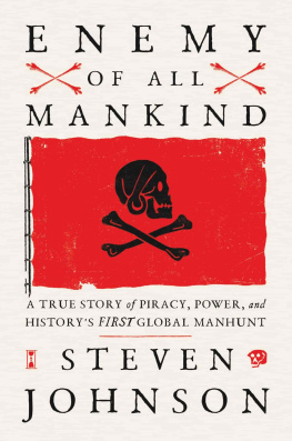 Steven Johnson - A True Story of Piracy, Power, and Historys First Global Manhunt