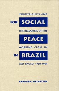 title For Social Peace in Brazil Industrialists and the Remaking of the - photo 1