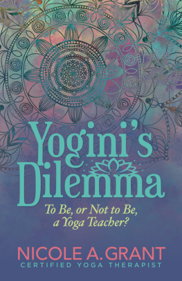 Nicole Grant - Yoginis Dilemma: To Be or Not to Be a Yoga Teacher