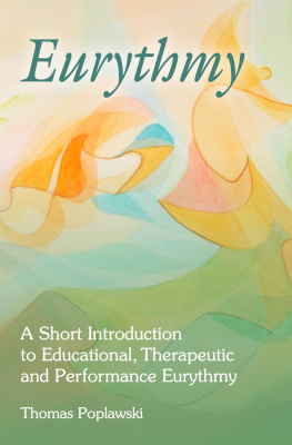 Thomas Poplawski Eurythmy: A Short Introduction to Educational, Therapeutic and Performance Eurythmy