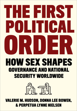 Valerie M. Hudson The First Political Order: How sex Shapes Governance and National Security Worldwide