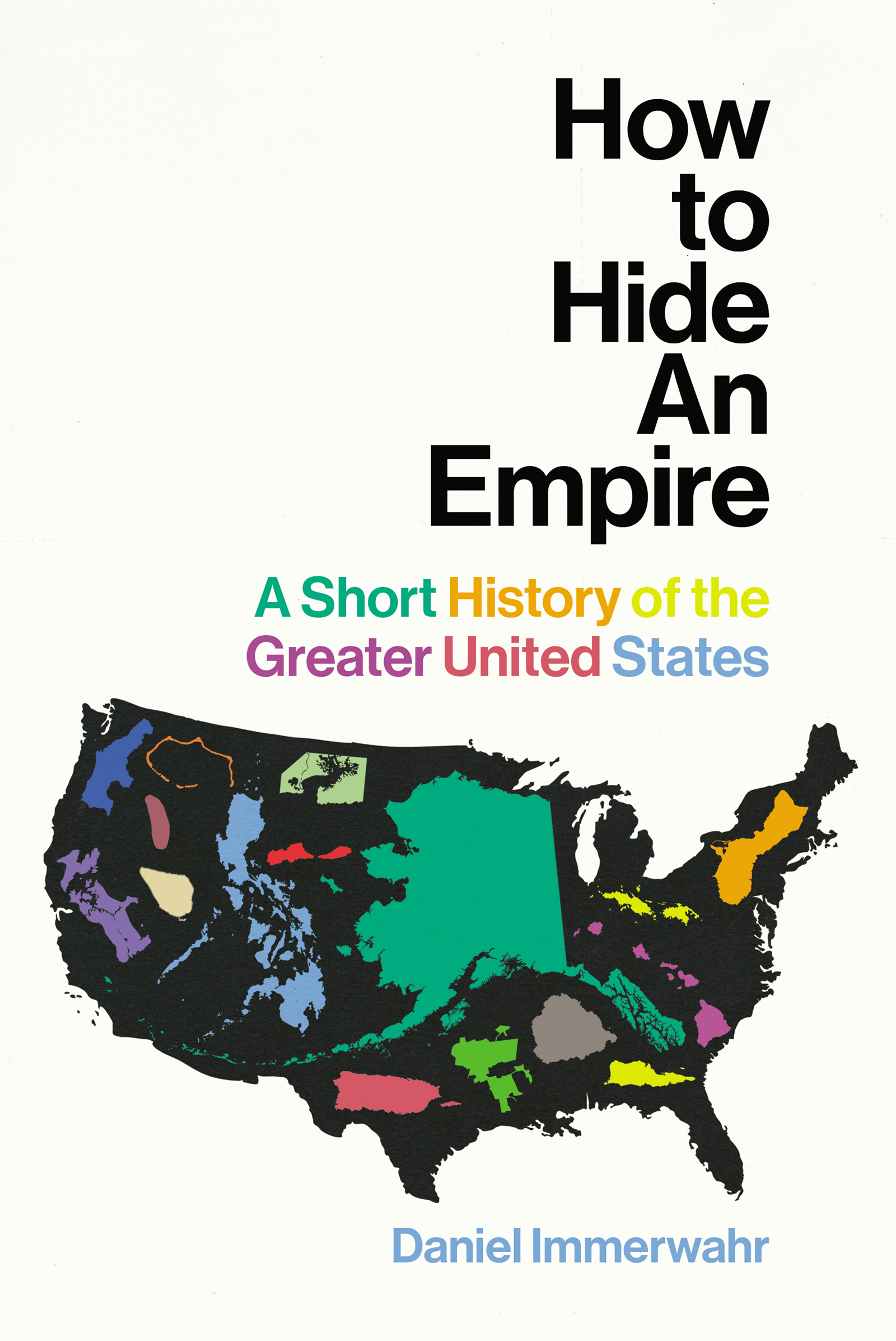 HOW TO HIDE AN EMPIRE A SHORT HISTORY OF THE GREATER UNITED STATES DANIEL - photo 1