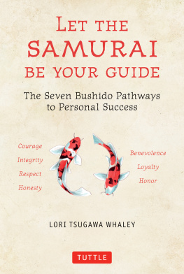 Lori Tsugawa Whaley - Let the Samurai Be Your Guide: The Seven Bushido Pathways to Personal Success