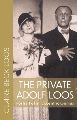 Claire Beck Loos - The Private Adolf Loos: Portrait of an Eccentric Genius