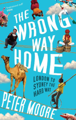 Peter Moore The Wrong Way Home: London to Sydney the hard way