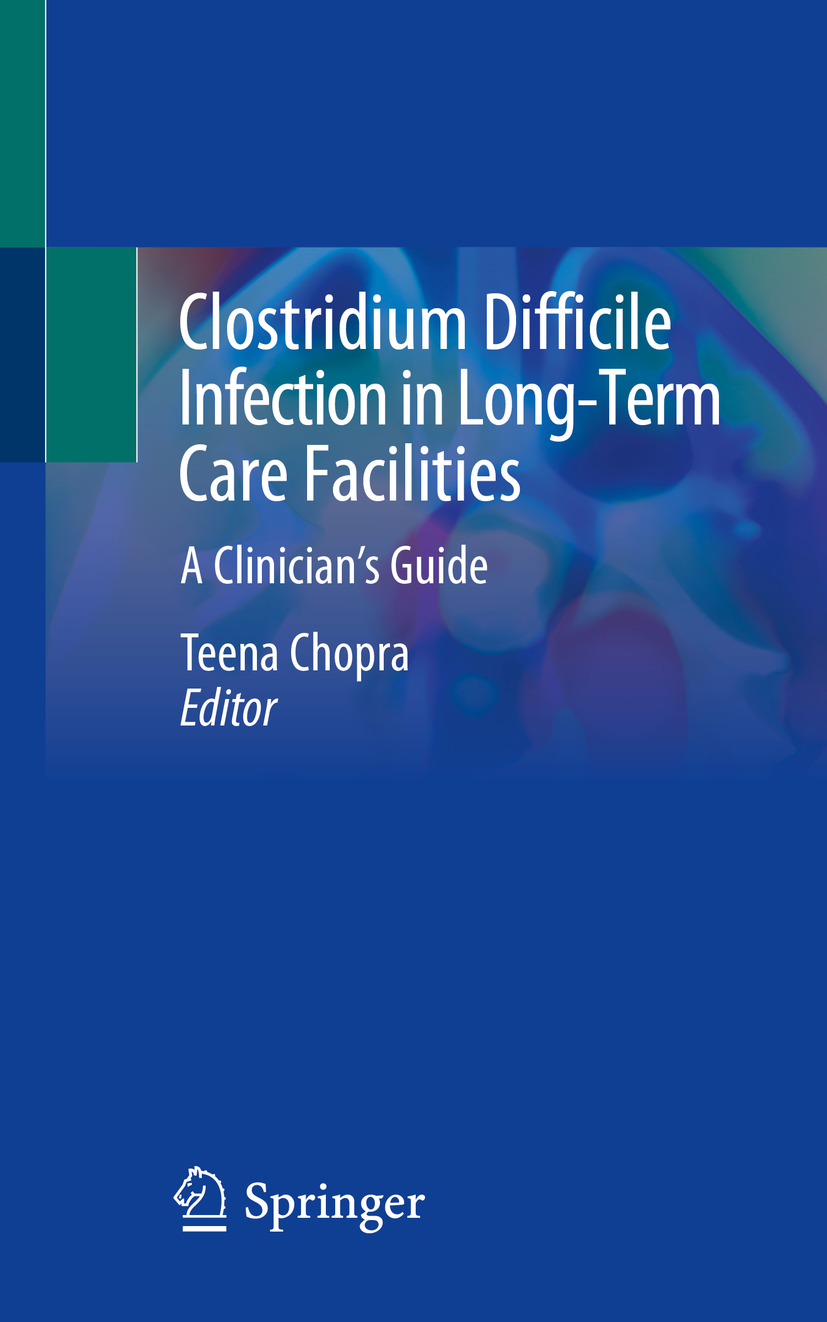 Editor Teena Chopra Clostridium Difficile Infection in Long-Term Care - photo 1