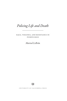Marisol LeBrón - Policing Life and Death: Race, Violence, and Resistance in Puerto Rico
