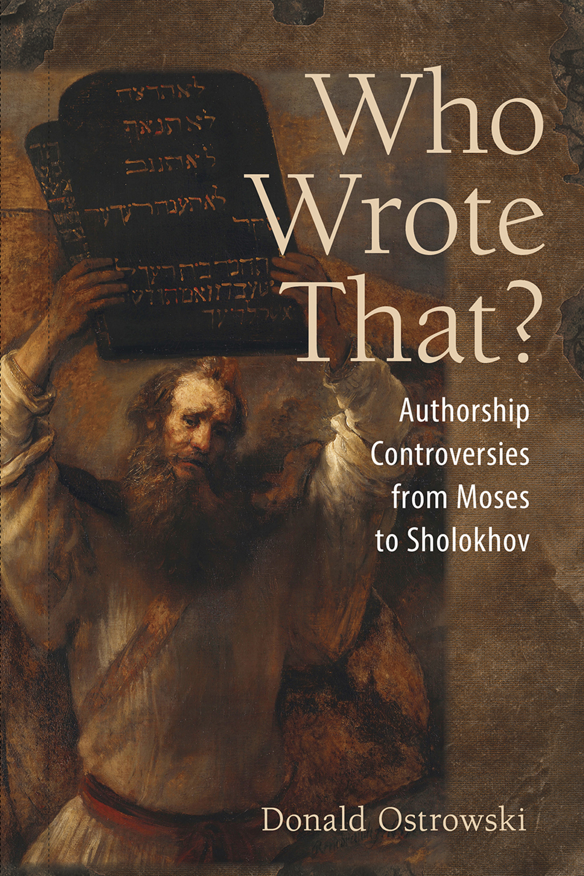 WHO WROTE THAT AUTHORSHIP CONTROVERSIES FROM MOSES TO SHOLOKHOV D ONALD O - photo 1