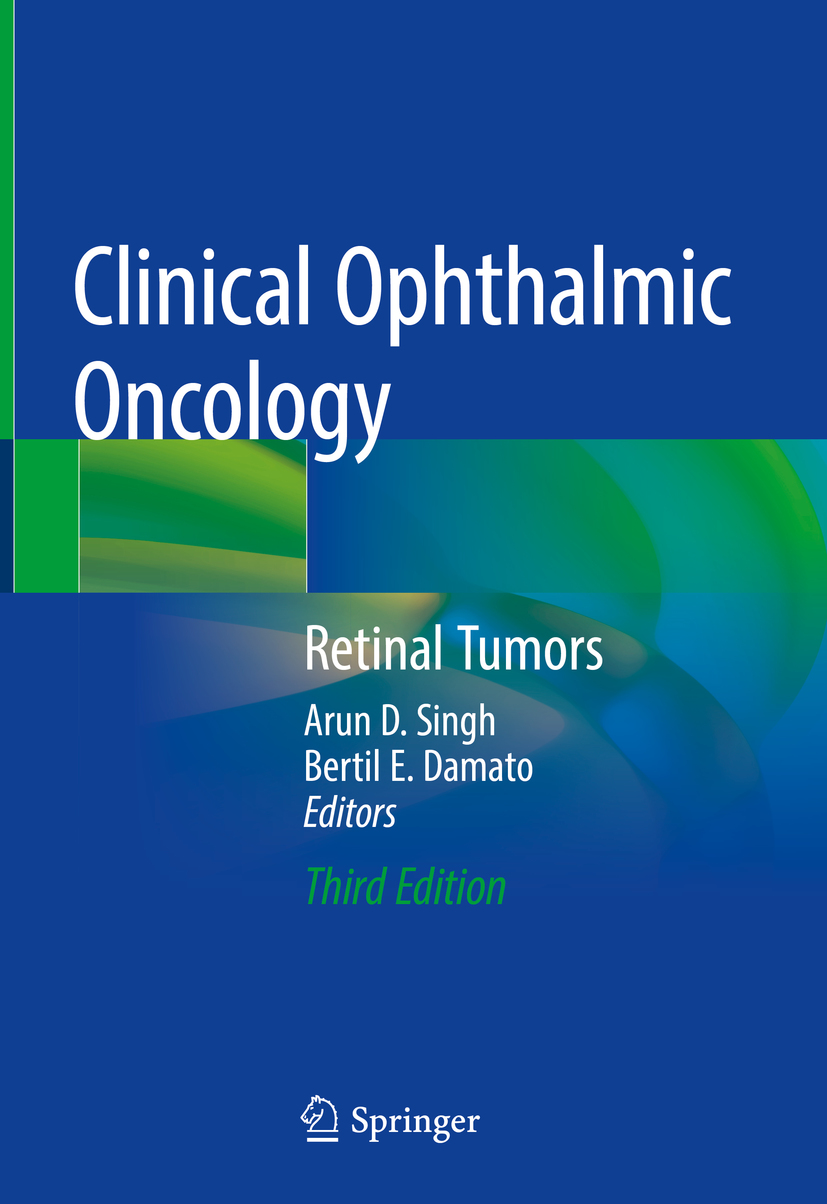 Editors Arun D Singh and Bertil E Damato Clinical Ophthalmic Oncology - photo 1