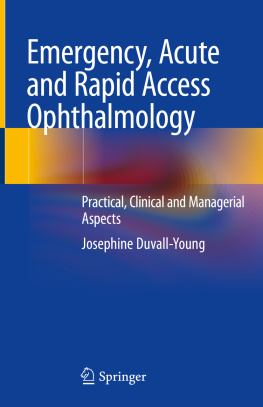 Josephine Duvall-Young - Emergency, Acute and Rapid Access Ophthalmology: Practical, Clinical and Managerial Aspects