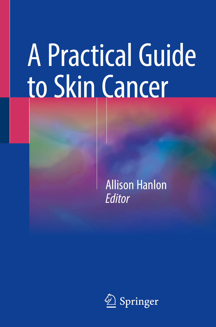 Editor Allison Hanlon A Practical Guide to Skin Cancer Editor - photo 1