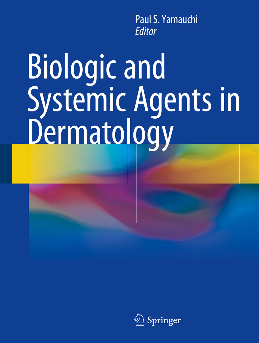 Editor Paul S Yamauchi Biologic and Systemic Agents in Dermatology - photo 1