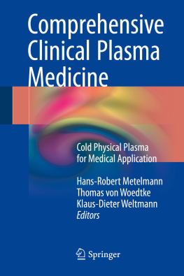 Hans-Robert Metelmann - Comprehensive Clinical Plasma Medicine: Cold Physical Plasma for Medical Application