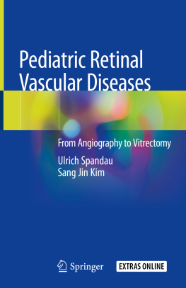 Ulrich Spandau Pediatric Retinal Vascular Diseases: From Angiography to Vitrectomy