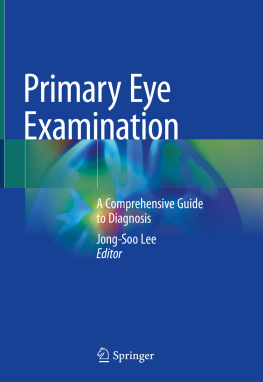 Jong-Soo Lee - Primary Eye Examination: A Comprehensive Guide to Diagnosis