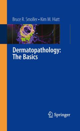 Bruce R. Smoller - Dermatopathology: The Basics