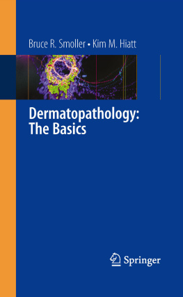 Bruce R. Smoller Dermatopathology: The Basics