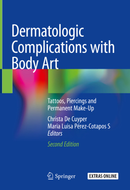 Christa De Cuyper Dermatologic Complications with Body Art: Tattoos, Piercings and Permanent Make-Up